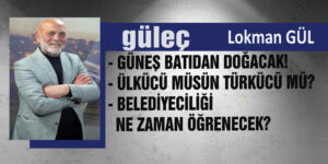 LOKMAN GÜL yazıyor