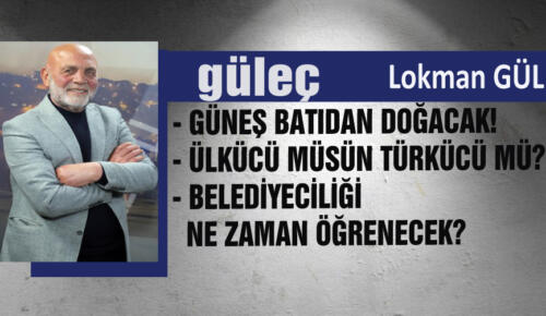 LOKMAN GÜL yazıyor