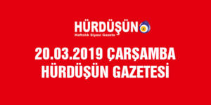 20.03.2019 HÜRDÜŞÜN GAZETESİ