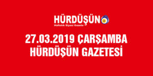 27.03.2019 HÜRDÜŞÜN GAZETESİ