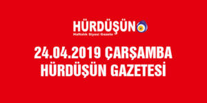 24.04.2019 HÜRDÜŞÜN GAZETESİ